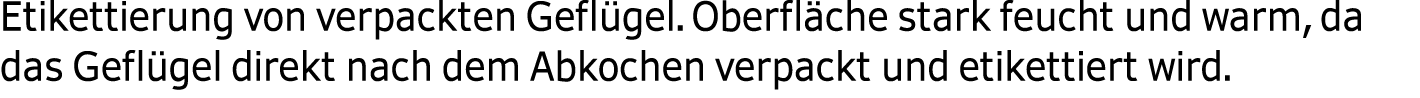 Etikettierung von verpackten Gefl gel. Oberfl che stark feucht und warm, da das Gefl gel direkt nach dem Abkochen ve...