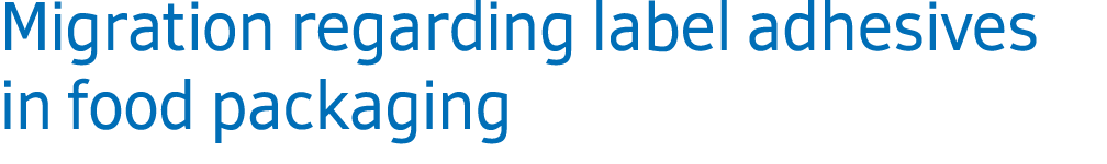 Migration regarding label adhesives in food packaging