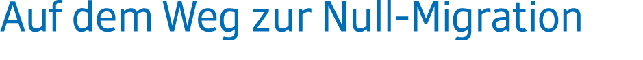 Auf dem Weg zur Null Migration